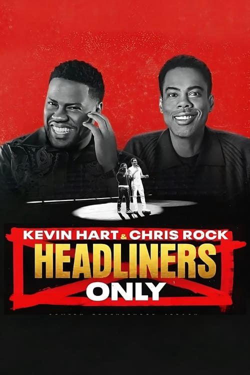 Kevin Hart & Chris Rock: Chỉ diễn chính - Kevin Hart & Chris Rock: Headliners Only