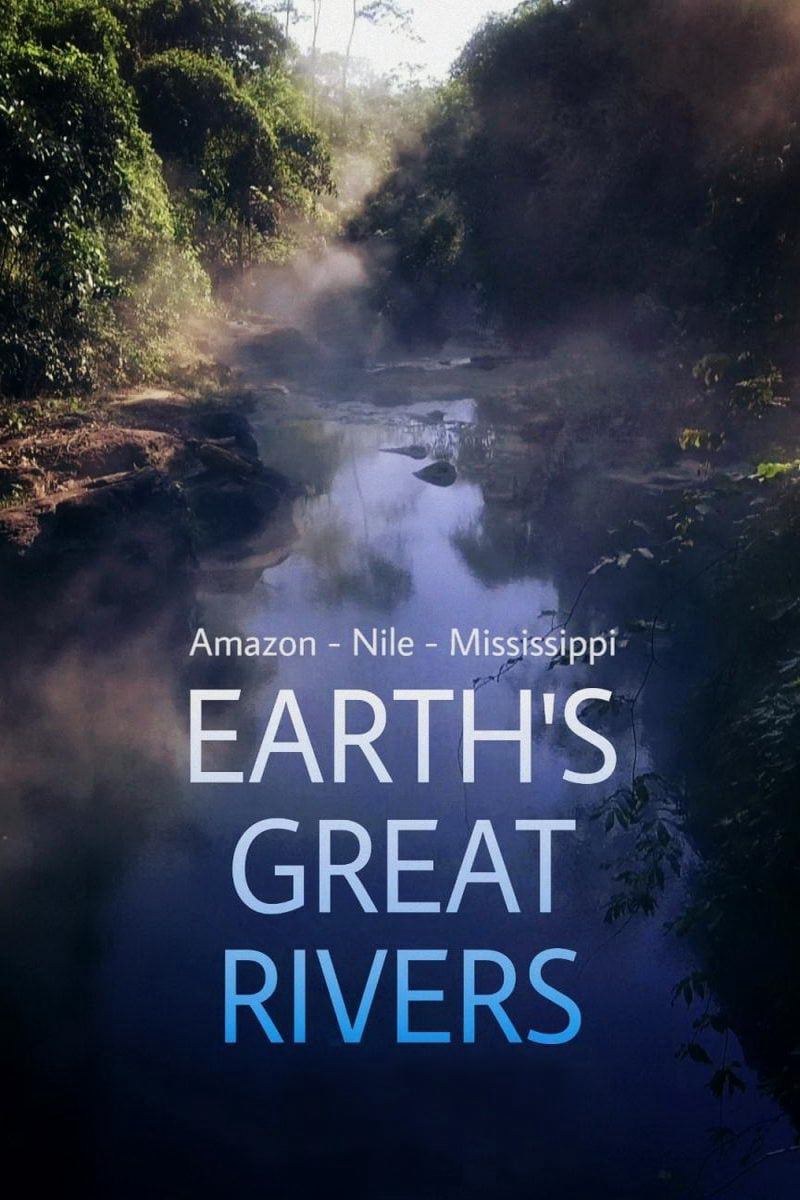 Những Dòng Sông Hùng Vĩ Trên Trái Đất - Earth's Great Rivers