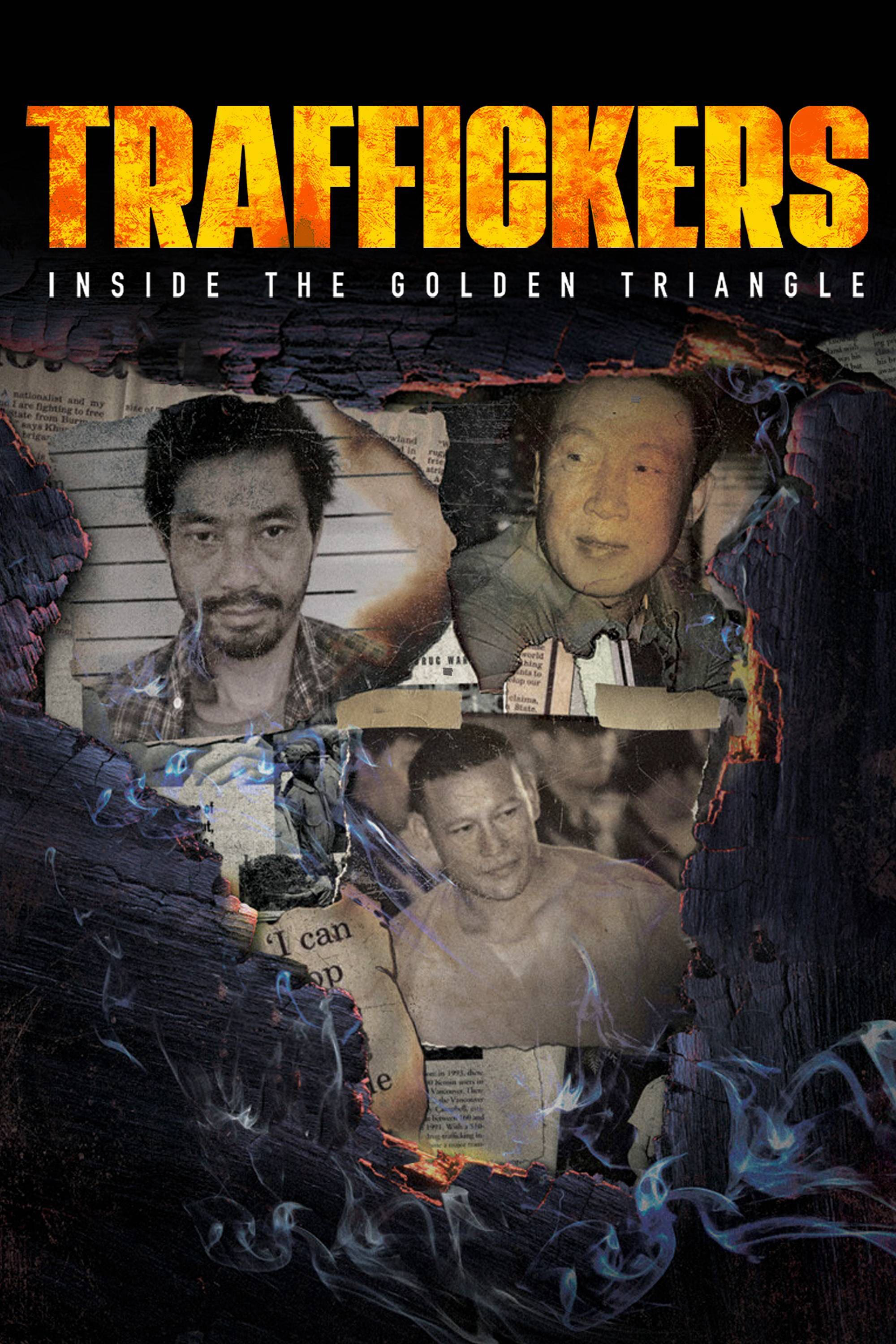Traffickers: Inside The Golden Triangle - Traffickers: Inside The Golden Triangle